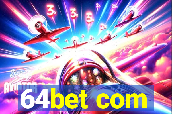 64bet com